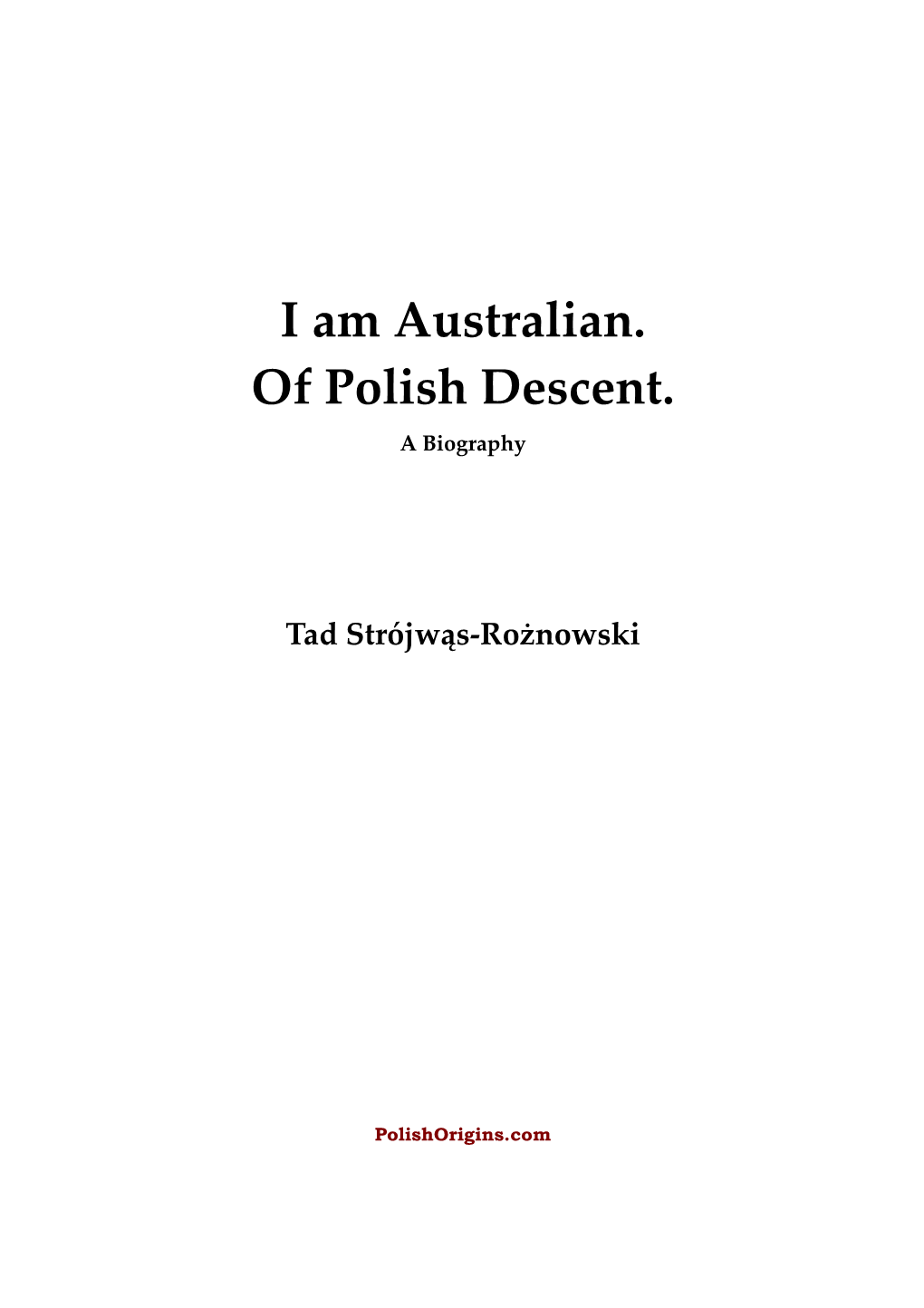 I Am Australian. of Polish Descent. a Biography