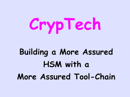 Building a More Assured HSM with a More Assured Tool-Chain the Need