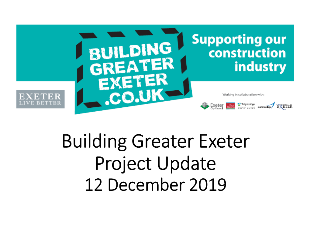 Building Greater Exeter Project Update 12 December 2019 Welcome