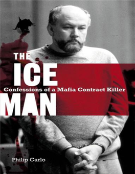 The Ice Man: Confessions of a Mafia Contract Killer / Philip Carlo