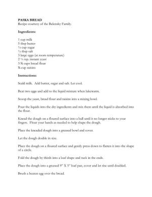 PASKA BREAD Recipe Courtesy of the Belensky Family. Ingredients: 1 Cup Milk 5 Tbsp Butter ¼ Cup Sugar ½ Tbsp Salt 3 Large Eggs
