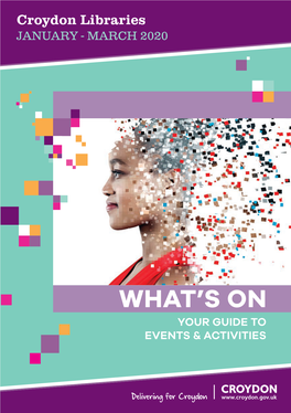 WHAT's on YOUR GUIDE to EVENTS & ACTIVITIES Croydon