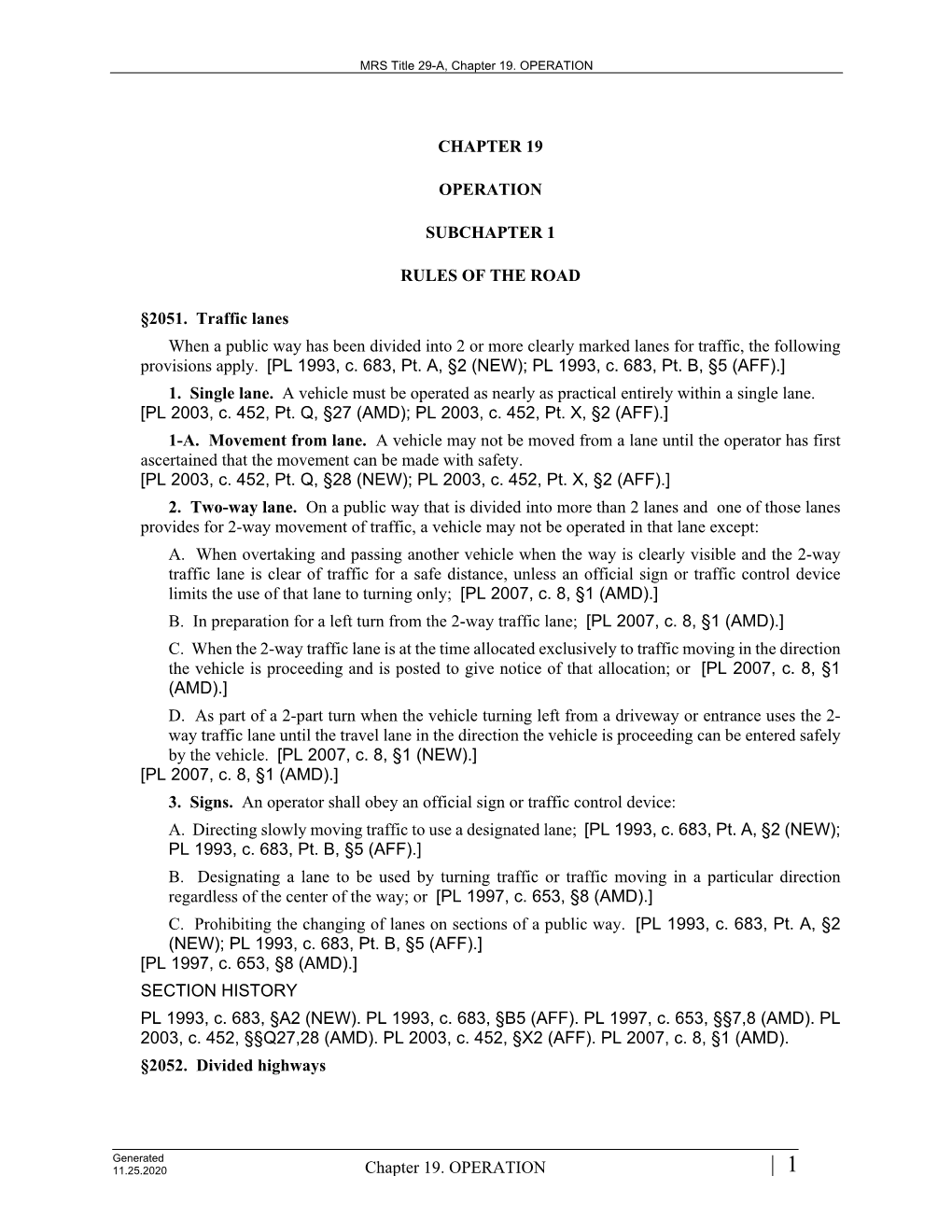 Chapter 19. OPERATION CHAPTER 19 OPERATION SUBCHAPTER 1 RULES of the ROAD §2051. Traffic Lanes When a Public Way Has Been Divi