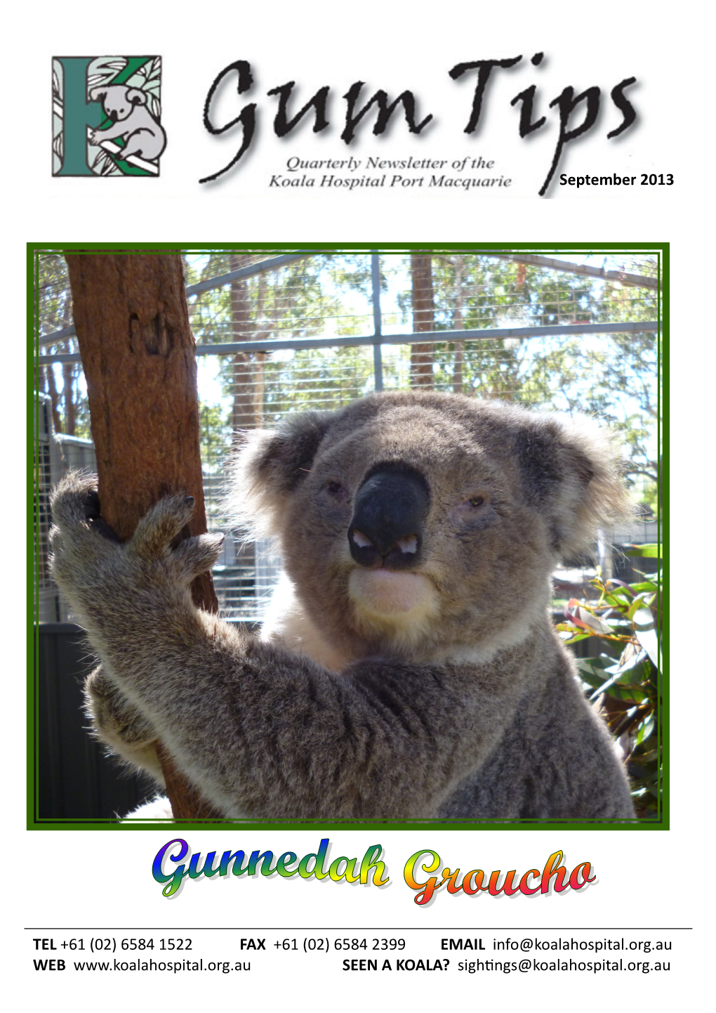 TEL +61 (02) 6584 1522 FAX +61 (02) 6584 2399 EMAIL Info@Koalahospital.Org.Au WEB SEEN a KOALA? Sightings@Koalahospital.Org.Au