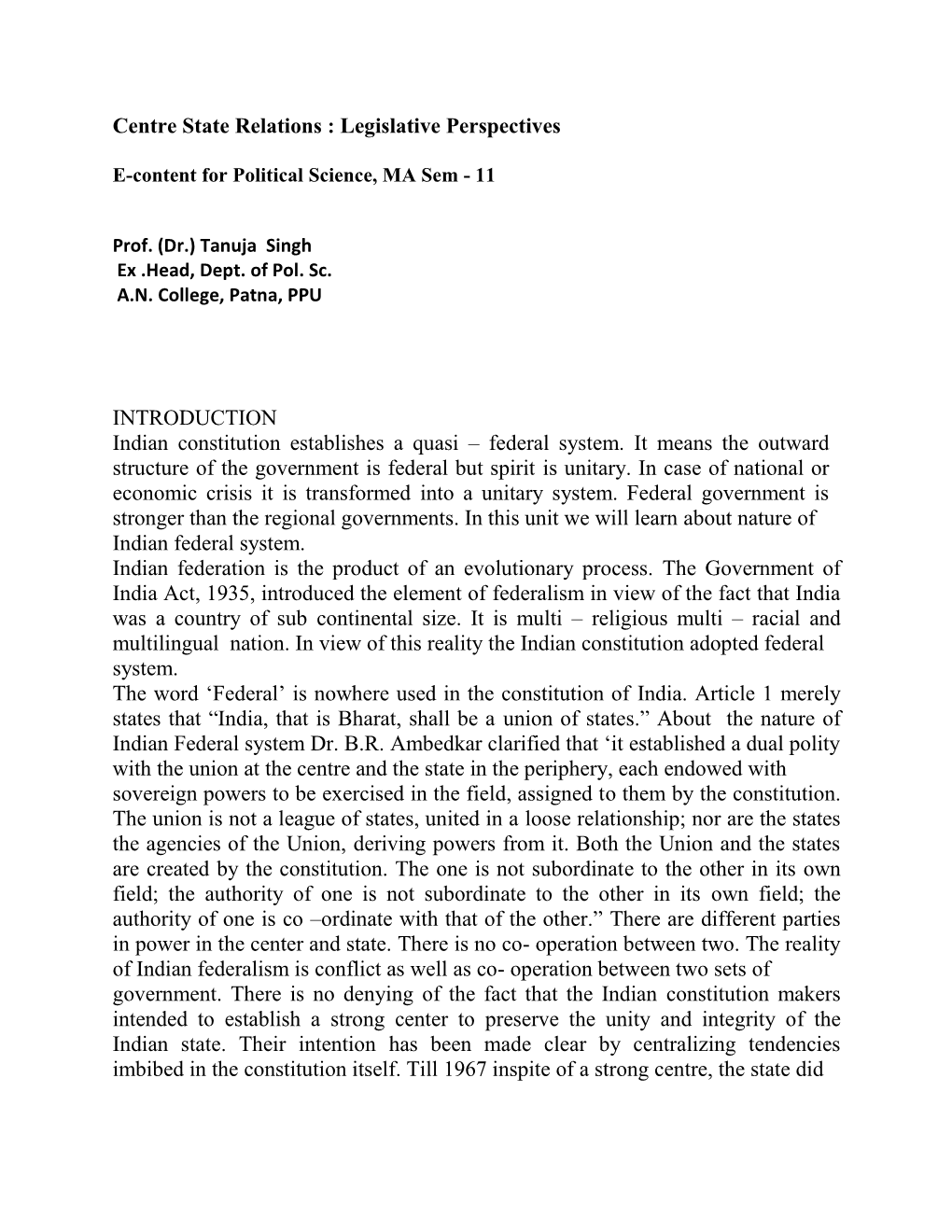 Centre State Relations : Legislative Perspectives INTRODUCTION Indian Constitution Establishes a Quasi – Federal System. It M