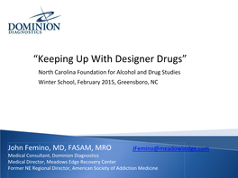 “Keeping up with Designer Drugs” North Carolina Foundation for Alcohol and Drug Studies Winter School, February 2015, Greensboro, NC