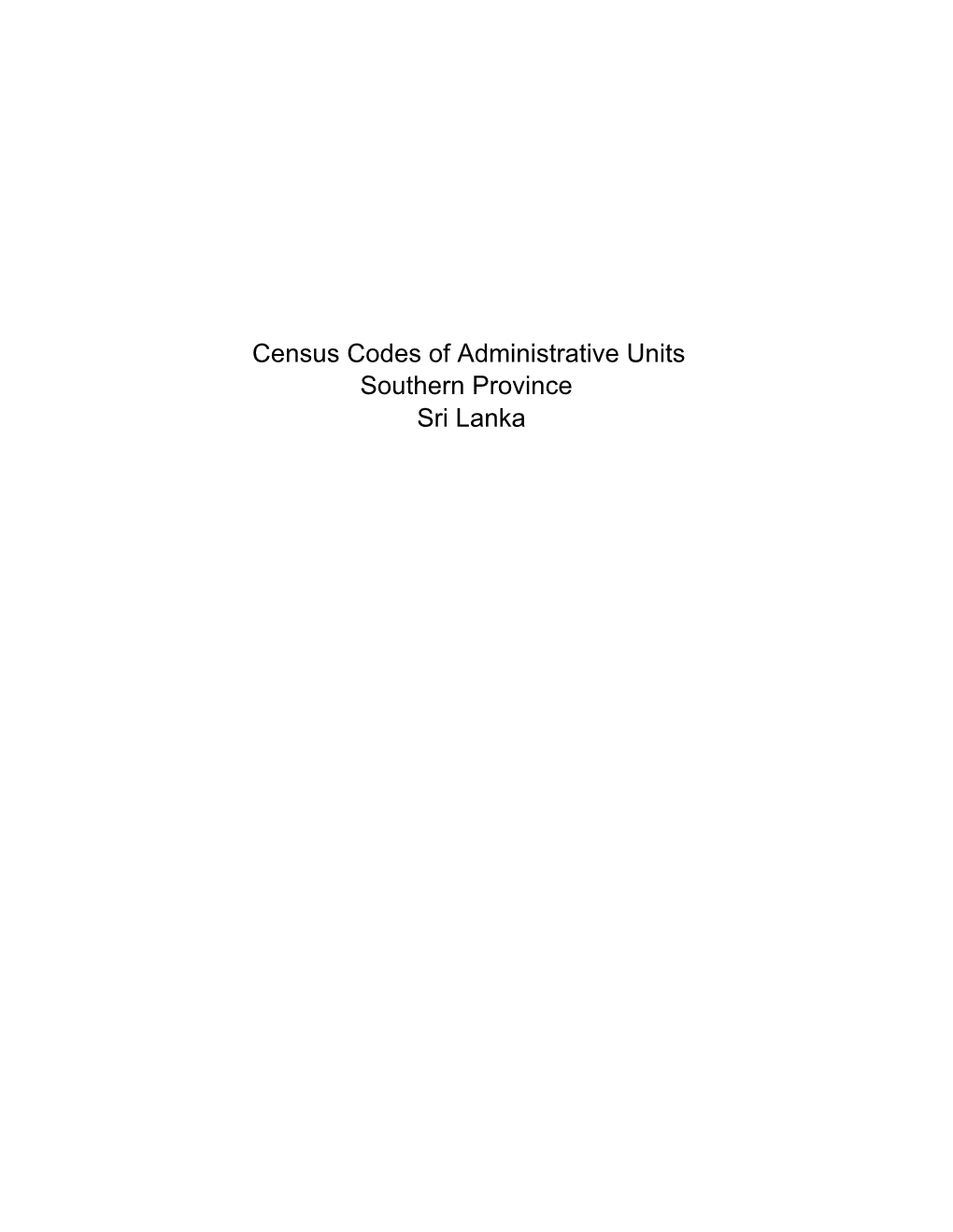 Census Codes of Administrative Units Southern Province Sri Lanka Province District DS Division GN Division Name Code Name Code Name Code Name No