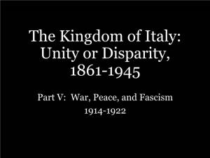 The Kingdom of Italy: Unity Or Disparity, 1861-1945
