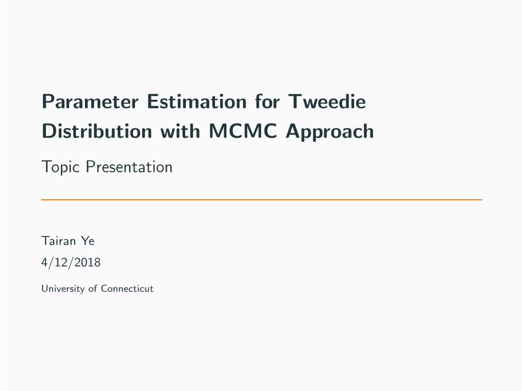 Parameter Estimation for Tweedie Distribution with MCMC Approach Topic Presentation