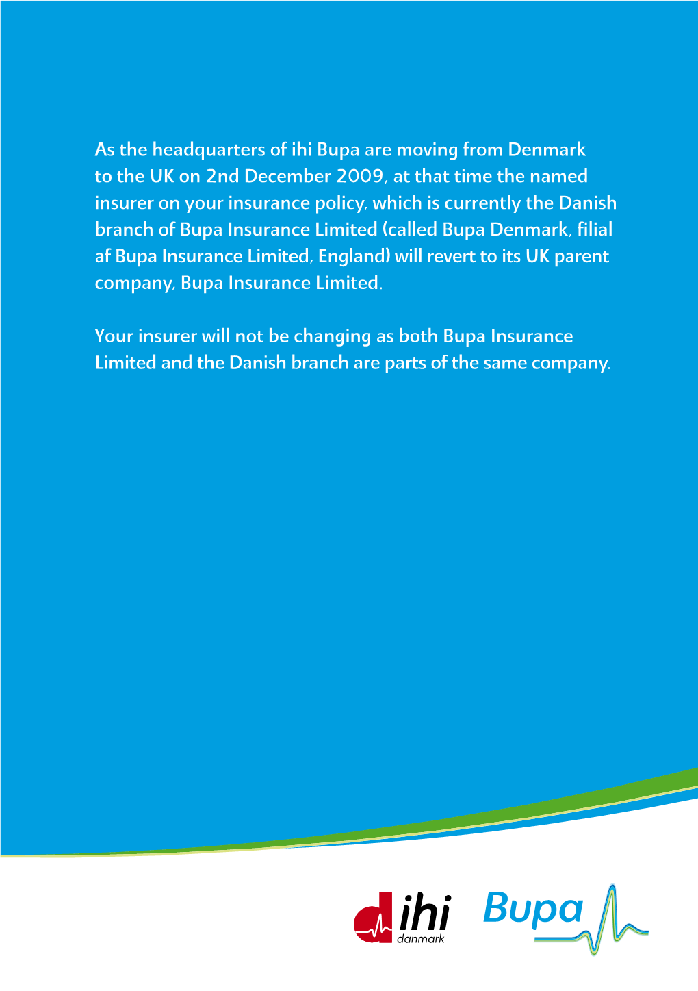 As the Headquarters of Ihi Bupa Are Moving from Denmark to the UK