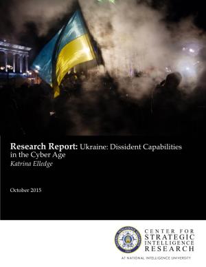 Research Report: Ukraine: Dissident Capabilities in the Cyber Age Katrina Elledge