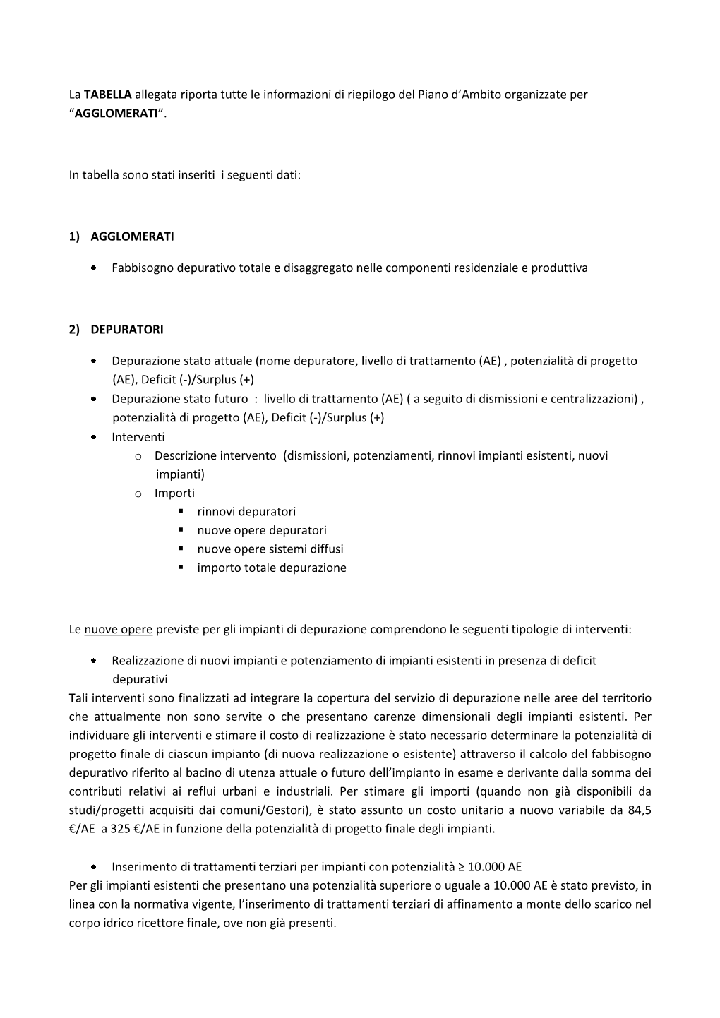 La TABELLA Allegata Riporta Tutte Le Informazioni Di Riepilogo Del Piano D’Ambito Organizzate Per “AGGLOMERATI”