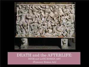 DEATH and the AFTERLIFE: HIGH and LATE ROMAN ART (Funerary Roman Art) ROMAN FUNERARY ART