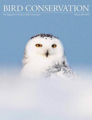 BIRD CONSERVATION the Magazine of American Bird Conservancy Winter 2011-2012 BIRD’S EYE VIEW Turning Birders Into Conservationists