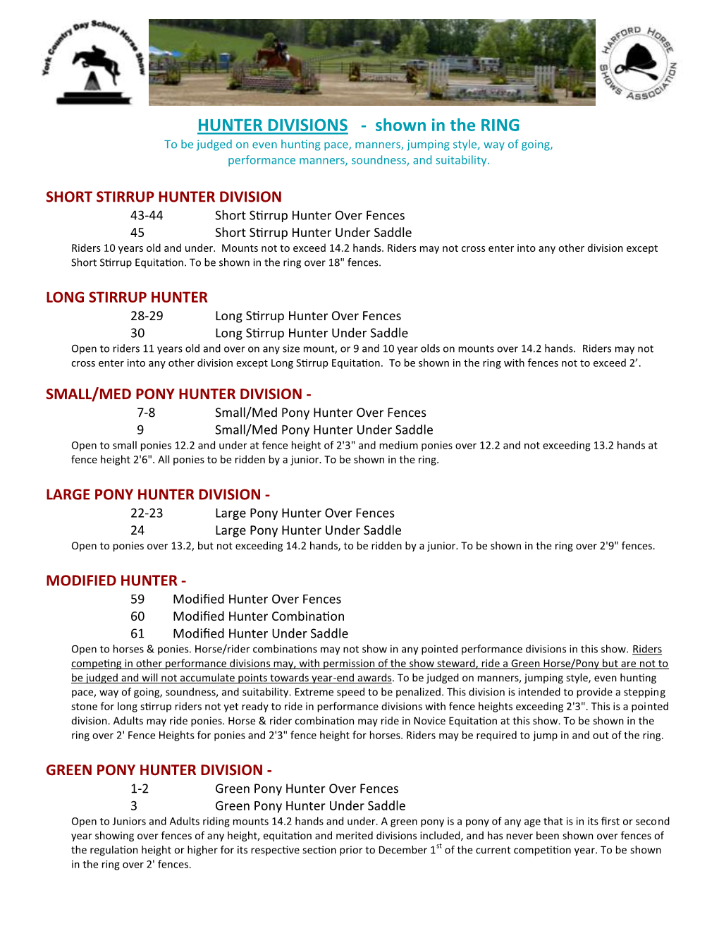 HUNTER DIVISIONS - Shown in the RING to Be Judged on Even Hunting Pace, Manners, Jumping Style, Way of Going, Performance Manners, Soundness, and Suitability