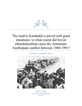 The Road to Karabakh Is Paved with Good Intentions: to What Extent Did Soviet Ethnofederalism Cause the Armenian- Azerbaijani Conflict Between 1988-1991?