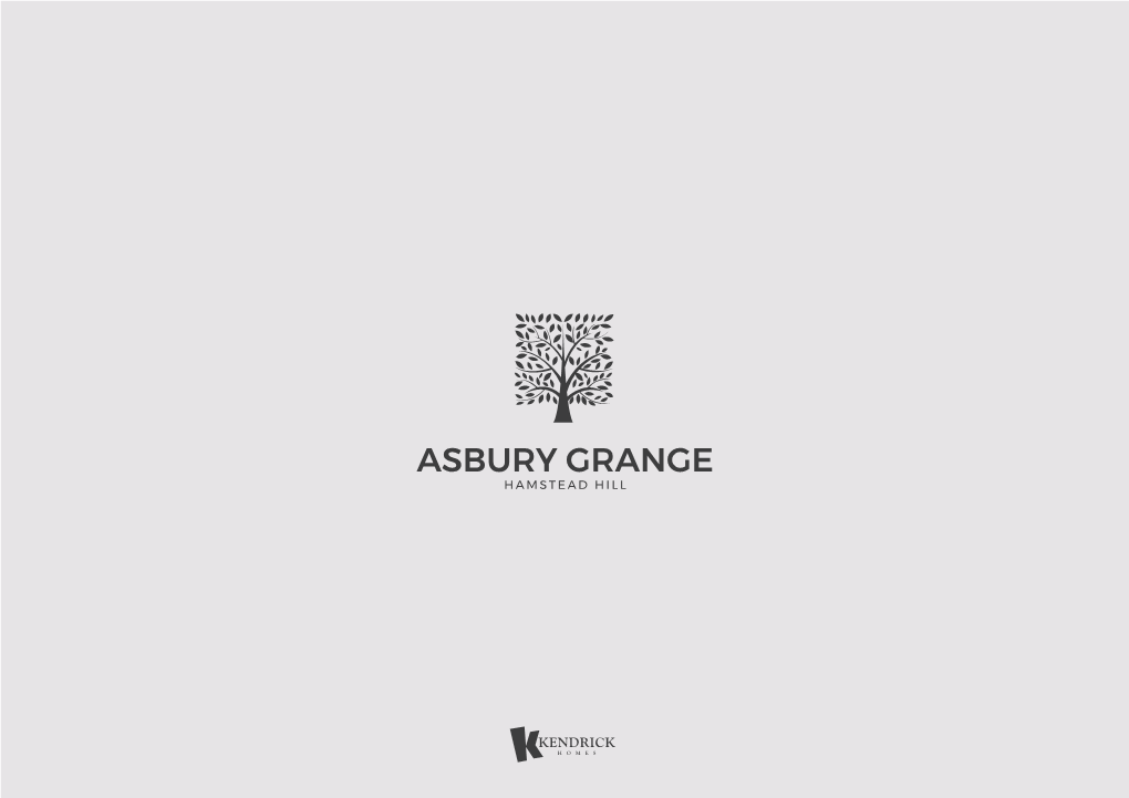 ASBURY GRANGE HAMSTEAD HILL Behind the Name of Kendrick Homes Lies Over a Century of Craftsmanship, Commitment to Quality and Pride in a Job Well Done
