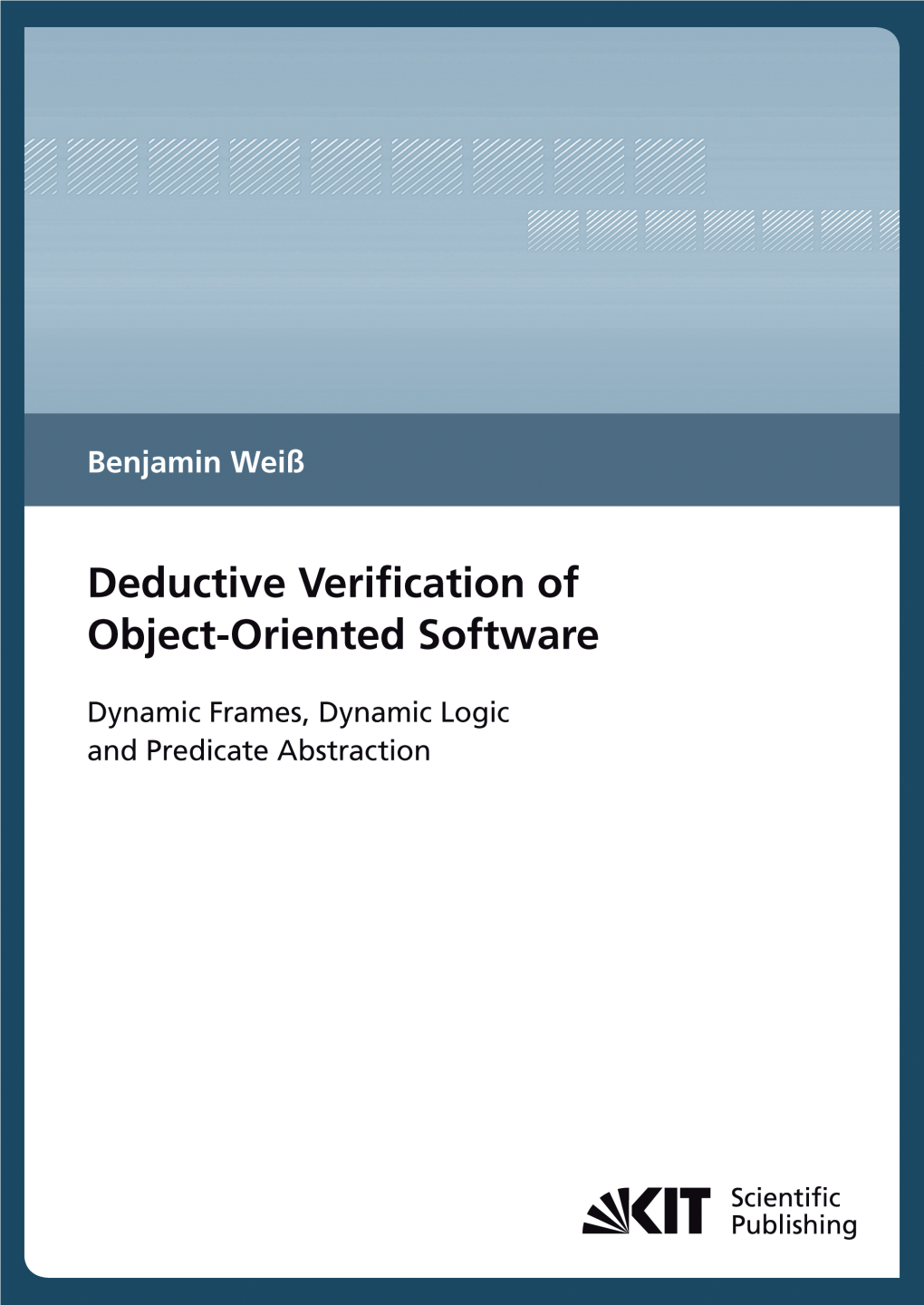 Deductive Verification of Object-Oriented Software Dynamic Frames, Dynamic Logic and Predicate Abstraction