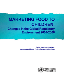 MARKETING FOOD to CHILDREN: Changes in the Global Regulatory Environment 2004-2006