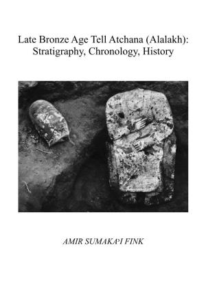 Late Bronze Age Tell Atchana (Alalakh): Stratigraphy, Chronology, History