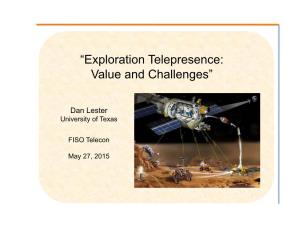 “Exploration Telepresence: Value and Challenges”