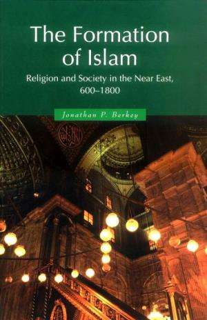 The Formation of Islam Religion and Society in the Near East, 600–1800