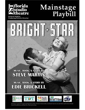 Bright Star Inspired by a True Story Music, Book & Story by Music, Book & Story by STEVE MARTIN EDIE BRICKELL CAST (In Alphabetical Order) D.C