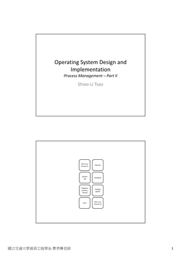 Operating System Design and Implementation Process Management –Part II Shiao‐Li Tsao