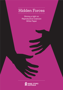 Hidden Forces: Shining a Light on Reproductive Coercion: White Paper, Marie Stopes Australia 2018