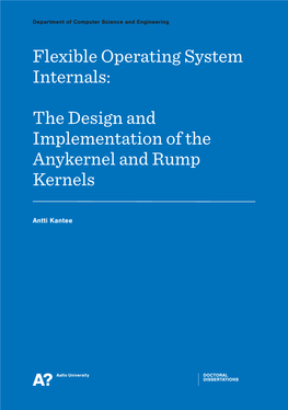 Flexible Operating System Internals: the Design and Implementation of the Anykernel and Rump Kernels Aalto University
