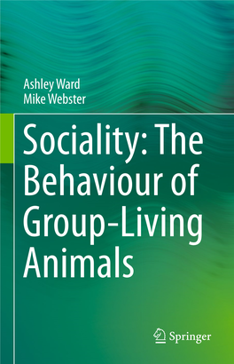 Ashley Ward Mike Webster Sociality: the Behaviour of Group-Living Animals Sociality: the Behaviour of Group-Living Animals