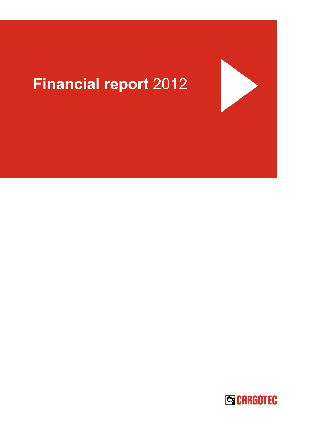 Financial Report 2012 CARGOTEC ANNUAL REPORT 2012