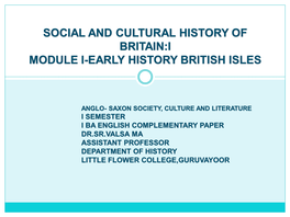 Social and Cultural History of Britain:I Module I-Early History British Isles