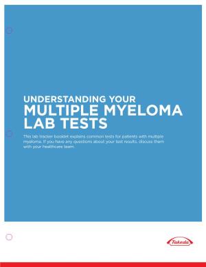 UNDERSTANDING YOUR MULTIPLE MYELOMA LAB TESTS This Lab Tracker Booklet Explains Common Tests for Patients with Multiple Myeloma