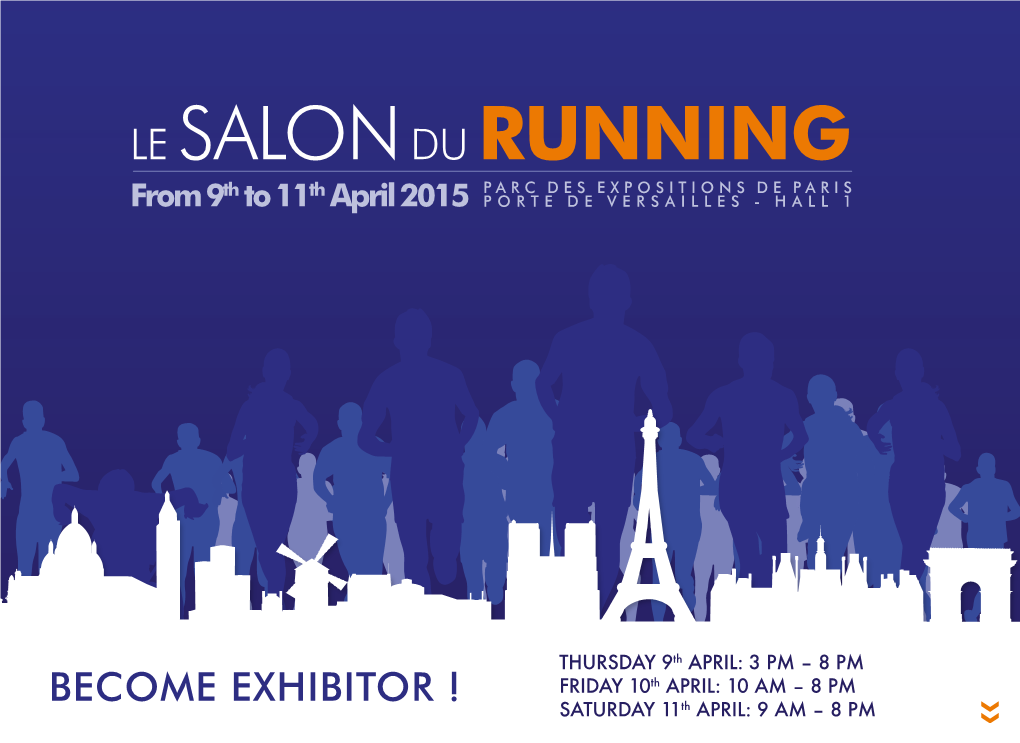 BECOME EXHIBITOR ! FRIDAY 10Th APRIL: 10 AM – 8 PM SATURDAY 11Th APRIL: 9 AM – 8 PM the NEW SALON DU RUNNING