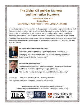 The Global Oil and Gas Markets and the Iranian Economy Thursday 18 June 2015 4:30-6:30Pm Winstanley Lecture Theatre, Trinity College, Cambridge