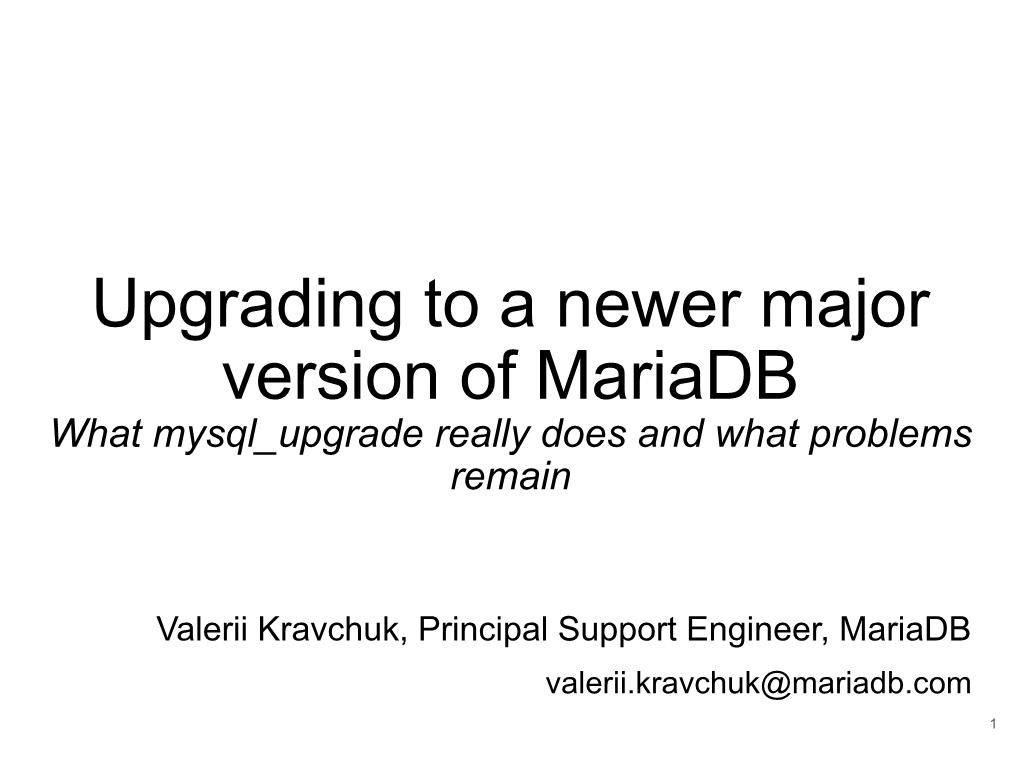 Upgrading to a Newer Major Version of Mariadb What Mysql Upgrade Really Does and What Problems Remain