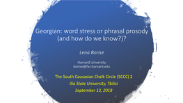 Georgian: Word Stress Or Phrasal Prosody (And How Do We Know?)?