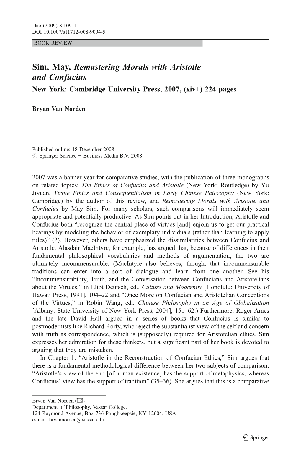 Sim, May, Remastering Morals with Aristotle and Confucius New York: Cambridge University Press, 2007, (Xiv+) 224 Pages