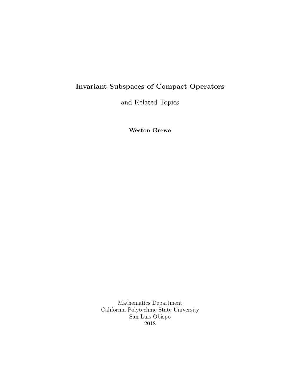 Invariant Subspaces of Compact Operators and Related Topics AUTHOR: Weston Grewe DATE SUBMITTED: December 2018