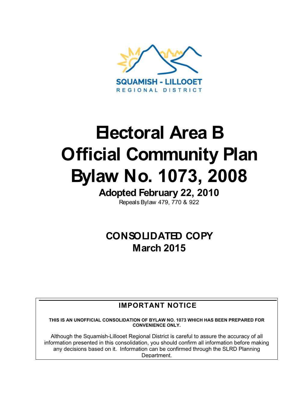 Electoral Area B Official Community Plan Bylaw No. 1073, 2008 Adopted February 22, 2010 Repeals Bylaw 479, 770 & 922