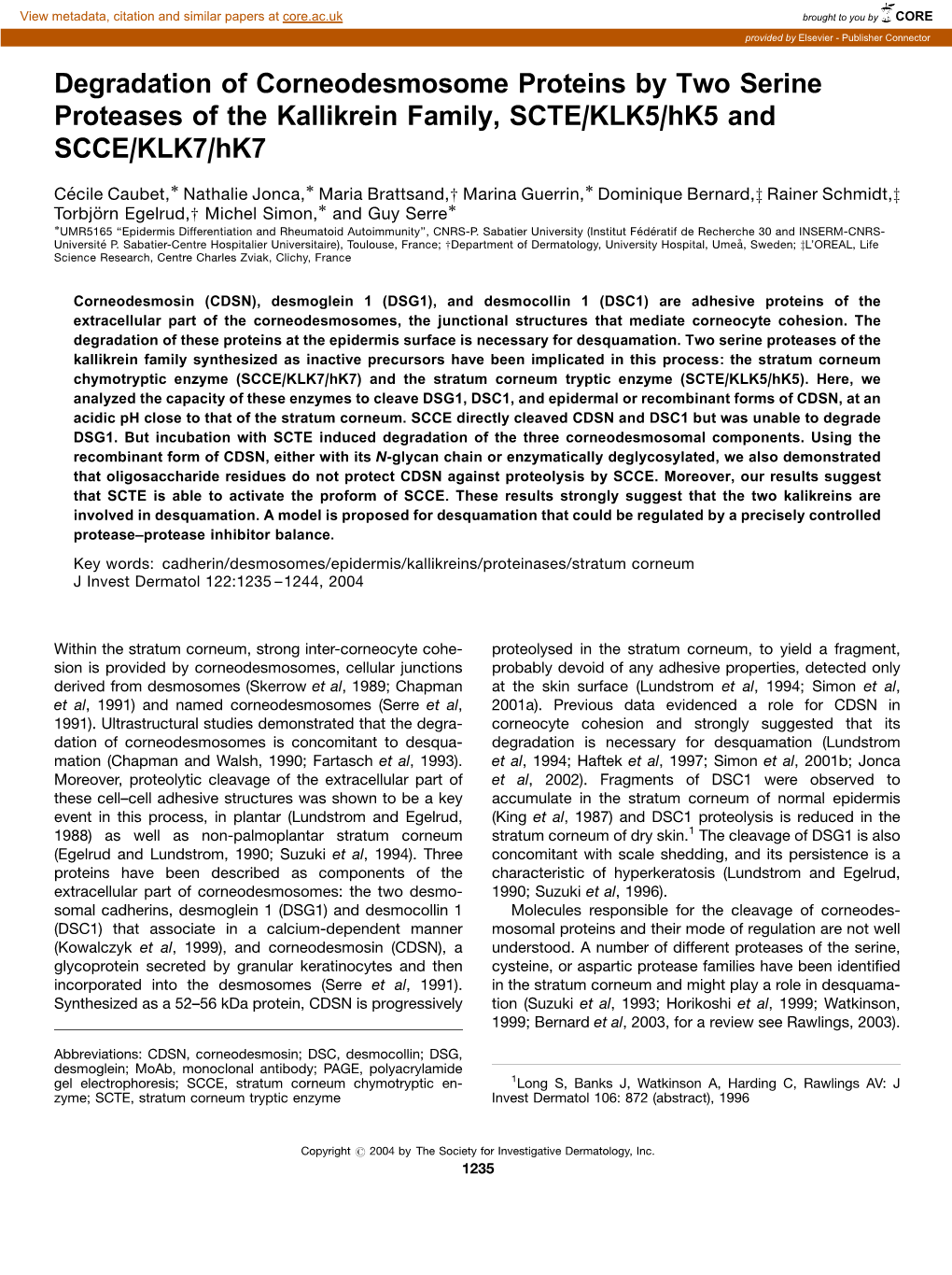 Degradation of Corneodesmosome Proteins by Two Serine Proteases of the Kallikrein Family, SCTE/KLK5/Hk5 and SCCE/KLK7/Hk7