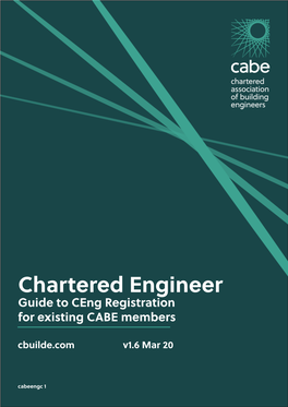 Chartered Engineer Guide to Ceng Registration for Existing CABE Members Cbuilde.Com V1.6 Mar 20
