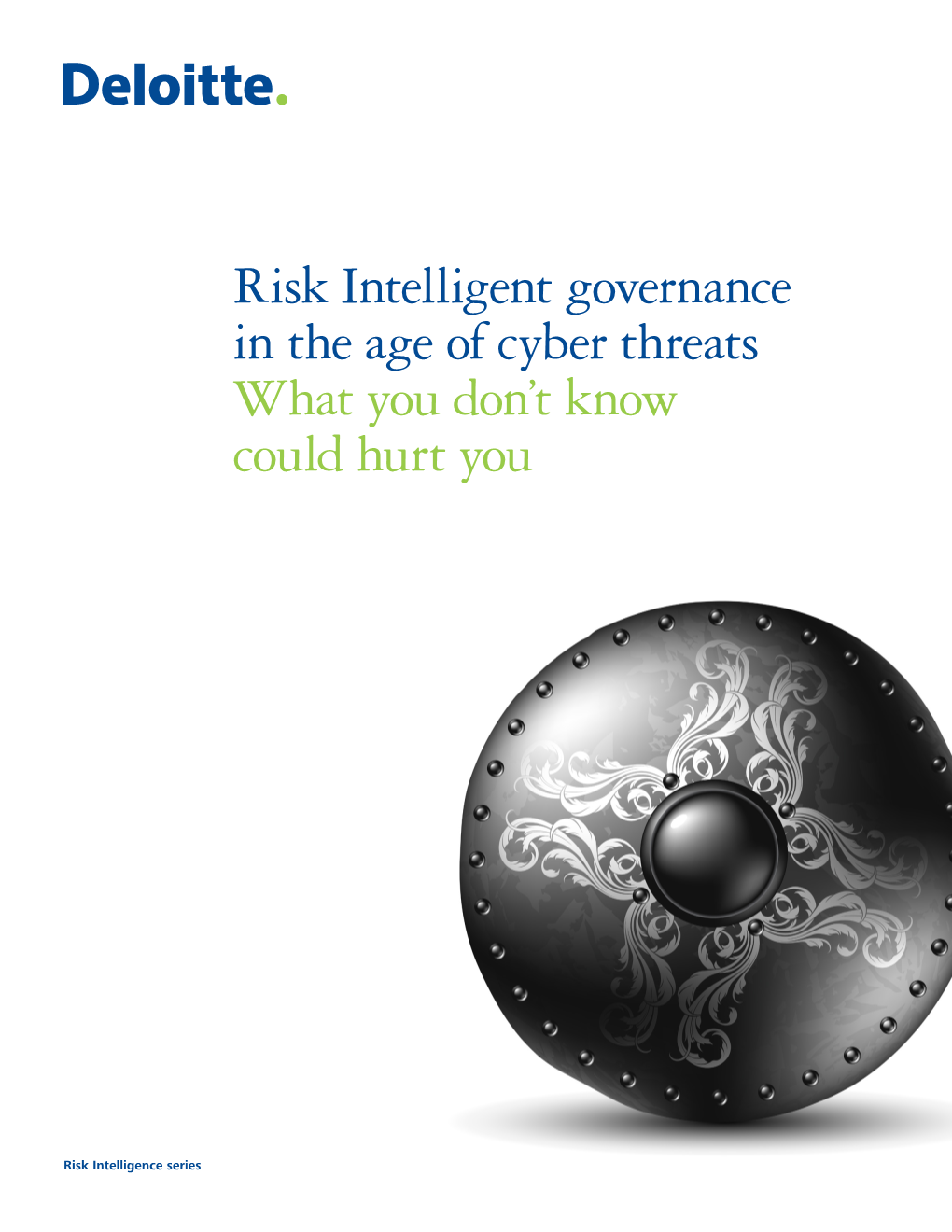 Risk Intelligent Governance in the Age of Cyber Threats What You Don’T Know Could Hurt You