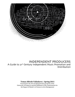 INDEPENDENT PRODUCERS a Guide to 21St Century Independent Music Promotion and Distribution