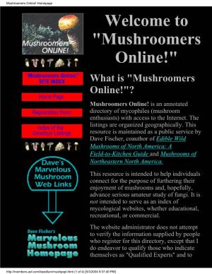Mushroomers Online! Homepage Welcome to "Mushroomers Online!" What Is "Mushroomers Online!"?