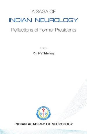 SAGA of INDIAN NEUROLOGY Reflections of Former Presidents