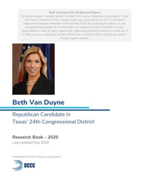 Beth Van Duyne (TX-24) Research Report the Following Report Contains Research on Beth Van Duyne, a Republican Candidate in Texas’ 24Th District