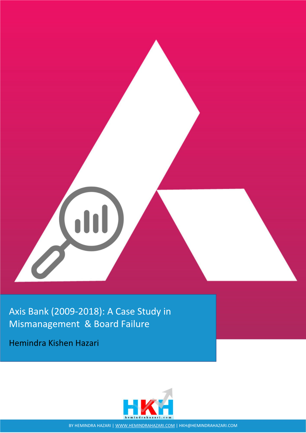 Axis Bank (2009-2018): a Case Study in Mismanagement & Board Failure Hemindra Kishen Hazari