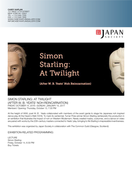 SIMON STARLING: at TWILIGHT (AFTER W. B. YEATS' NOH REINCARNATION) FRIDAY, OCTOBER 14, 2016—SUNDAY, JANUARY 15, 2017 Members' Opening: Thursday, October 13, 7:30 PM